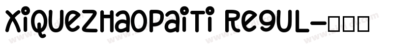 XiQuezhaopaiti Regul字体转换